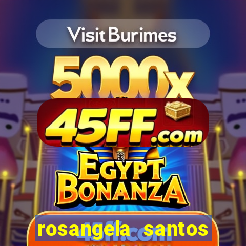 rosangela santos jornalista por onde anda